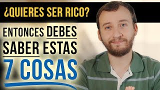 Video: 7 Cosas Que DEBES Saber Si Quieres Ser RICO