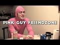 EXTENDED VERSION | Pink Guy - Friendzone ...