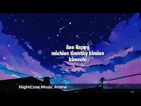 Ost Anne Happy michino Timothy Kimi No Kimochi | Nightcore Music Anime