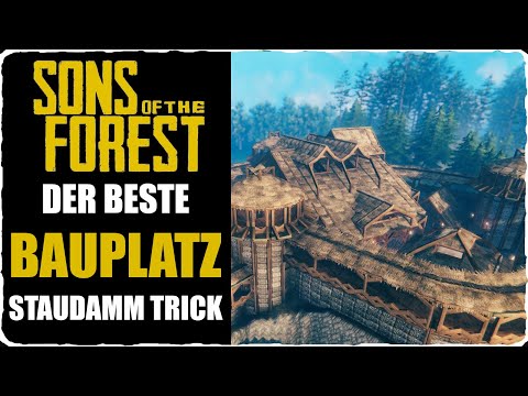 Sons of the Forest Bester Bauplatz - Mit Staudamm Trick 10x schneller bauen