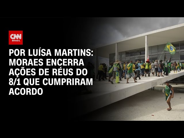 8/1: Moraes encerra ações de réus que cumpriram acordo | LIVE CNN