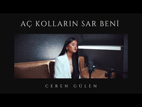 Ceren Gülen - Aç Kolların Sar Beni