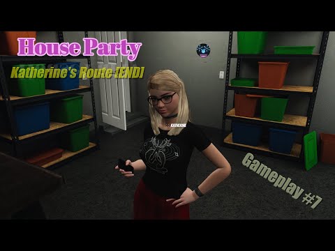 House Party | Gameplay #7 | Katherine's Route [END]