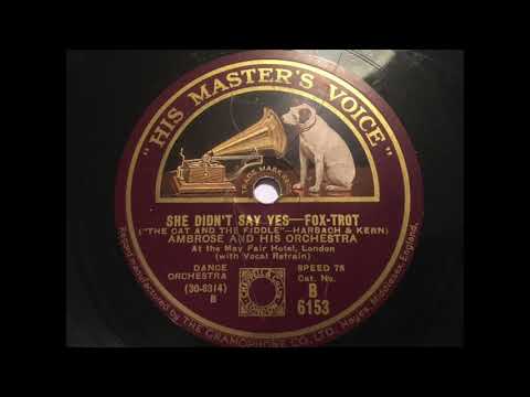 Bert Ambrose & his Orchestra -  She didn't say yes, she didn't say no