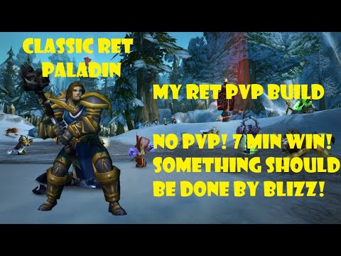 Classic Ret Paladin PVP BG - My Ret PVP Build! No PVP in 7 Minute AV Win! Something Should Be Done!