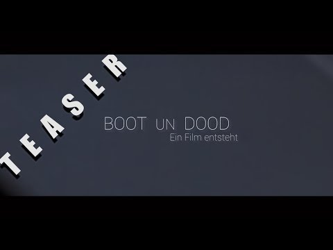 TEASER: BOOT UN DOOD - Ein Film entsteht