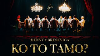 HENNY X BRESKVICA - KO TO TAMO (OFFICIAL VIDEO) Prod. By Jhinsen