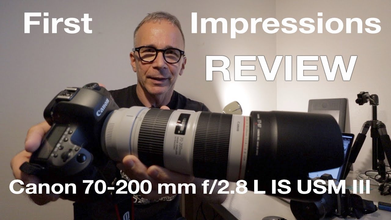 Canon 70-200 mm f/2.8 L IS USM III first impressions REVIEW