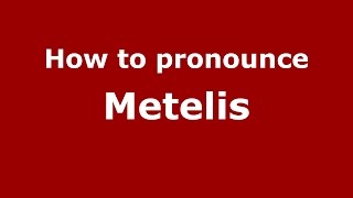How to pronounce Metelis