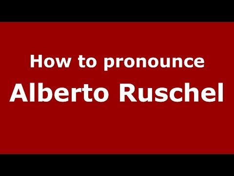How to pronounce Alberto Ruschel (Brazilian/Portuguese) - PronounceNames.com