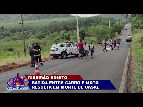 Batida entre carro e moto deixa duas pessoas mortas, em Ribeirão Bonito -Jornal da Clube (14/11/22)