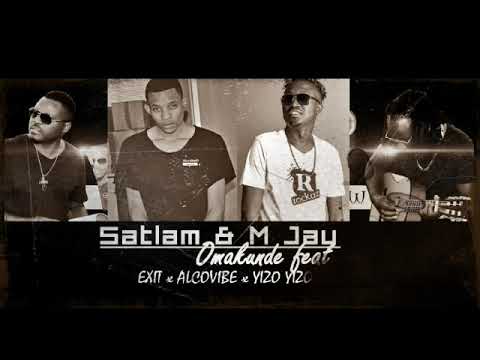 Satlam & M jay - Omakunde feat Alcovibe93 x Exit & Yizo Yizo
