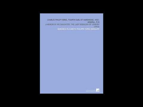 Charles Philip Yorke, fourth earl of Hardwicke, vice-admiral, R.N: A memoir by his — free full audiobook