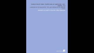 Charles Philip Yorke, fourth earl of Hardwicke, vice-admiral, R.N: A memoir