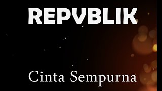Download lagu REPVBLIK - CINTA SEMPURNA mp3