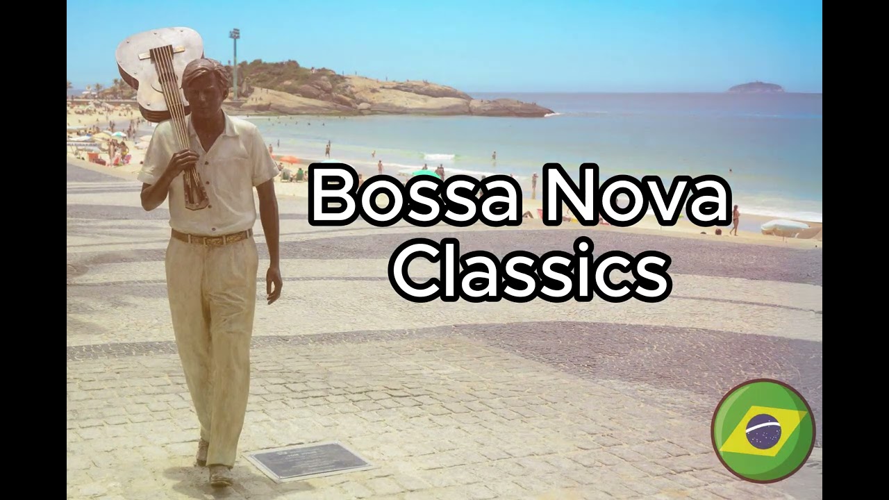 The Best Bossa Nova Songs | Brazilian Music to relax and enjoy