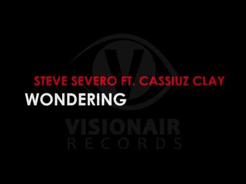 Steve Severo ft. Cassiuz Clay  - Wondering (Original Mix)