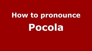 How to pronounce Pocola