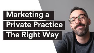 Marketing a Private Practice The Right Way