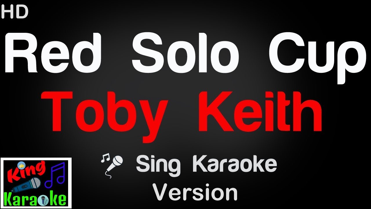🎤 Toby Keith - Red Solo Cup (Karaoke Version) - King Of Karaoke
