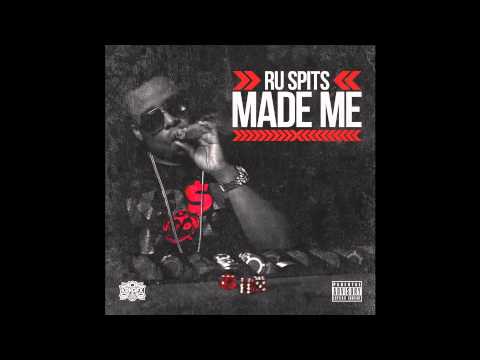 Ru Spits - Made Me [ HOT - NEW - CDQ - DIRTY - NODJ ]