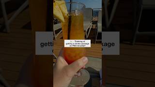 P&O Arcadia - Drinks Package – Worth It or Not?