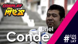 Cosplayer del mes de Marzo - Uriel Conde
