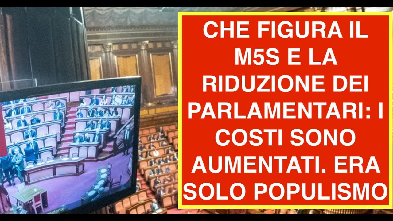 CHE FIGURA IL M5S E LA RIDUZIONE DEI PARLAMENTARI: I COSTI SONO AUMENTATI. ERA SOLO POPULISMO