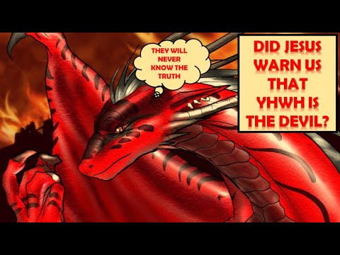 DID JESUS WARN US THAT YHWH IS THE DEVIL