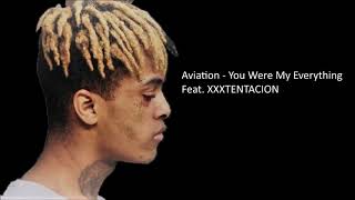 ♪ Aviation - You Were My Everything ft. XXXTENTACION ♪