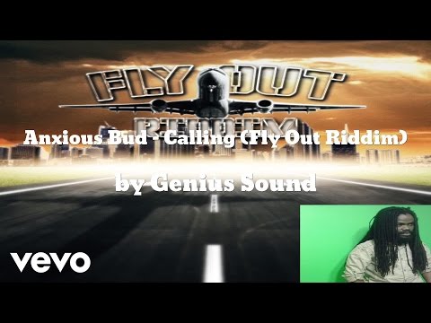Anxious Bud & Genius Sound - Calling (Fly Out Riddim) (AUDIO)