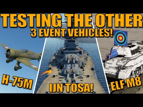 TESTING the OTHER 3 EVENT VEHICLES! H-75M, IJN TOSA & M8 with ELFS! - War Thunder