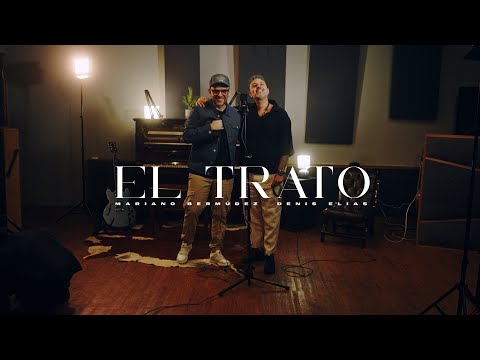 Denis Elias x Mariano Bermudez - El Trato (Video Oficial)