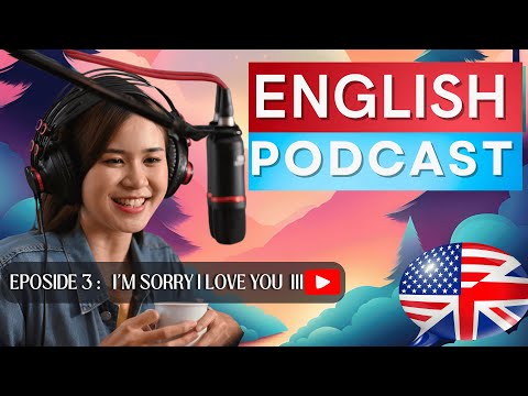 Learn English with podcast conversation | I'm Sorry I Love You III