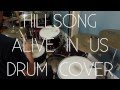 Hillsong Alive In Us Drum Cover
