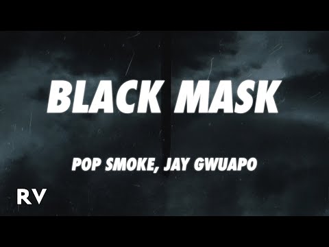 Pop Smoke x Jay Gwuapo - Black Mask (Lyrics)