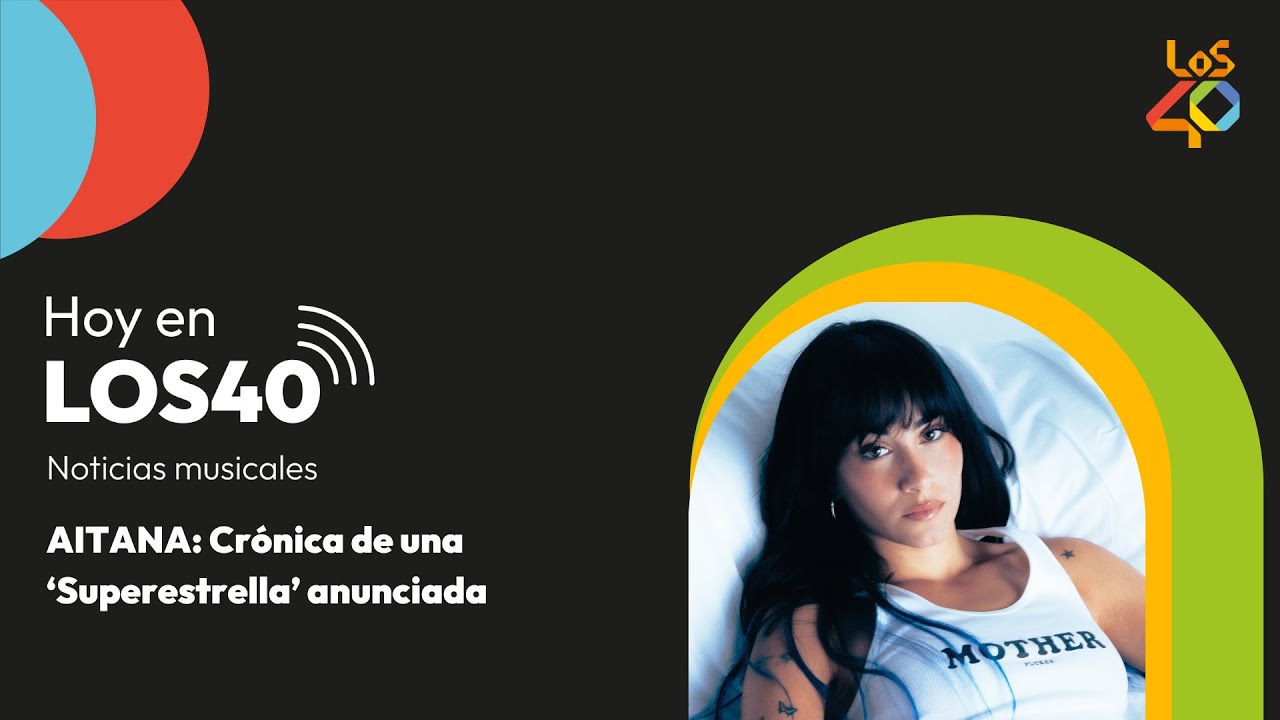 AITANA y la crónica de una 'Superestrella' anunciada - Noticias del 5 de noviembre
