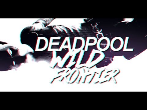 D E A D P O O L ⎜  W I L D  F R O N T I E R