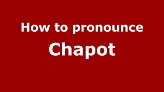 How to pronounce Chapot