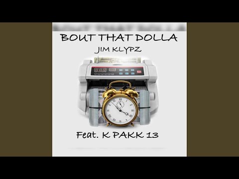 Bout that dolla (feat. k pakk 13)