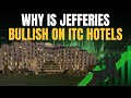 Jefferies Bullish On ITC Hotels Buy Rating With Rs 240 Target