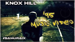 Knox Hill ► &#39;95 (Official Music Video) HD