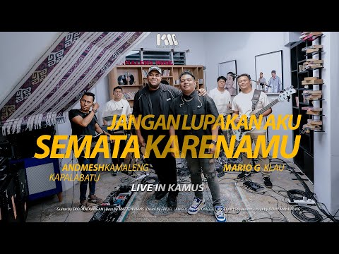 Andmesh & Kapalabatu ft Mario G Klau  - Semata Karenamu - Jangan Lupakan Aku ( Live Version )