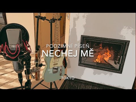 Tokyo - Nechej mě (Podzimní píseň)