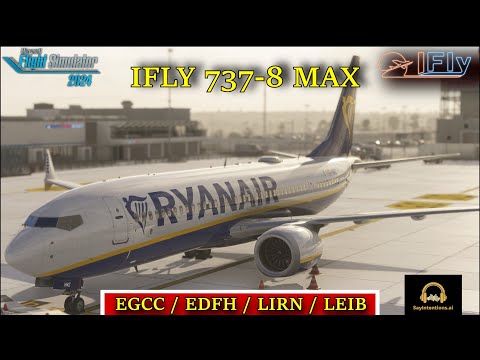 MSFS24 | IFLY 737-MAX8 | EGCC/EDFH/LIRN/LEIB | #msfs2024 #sayintentions