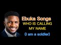 EBUKA SONGS - WHO IS CALLING MY NAME (1 hour loop)