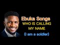 EBUKA SONGS WHO IS CALLING MY NAME 1 Hour Loop