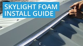 How to Install Skylight Foam