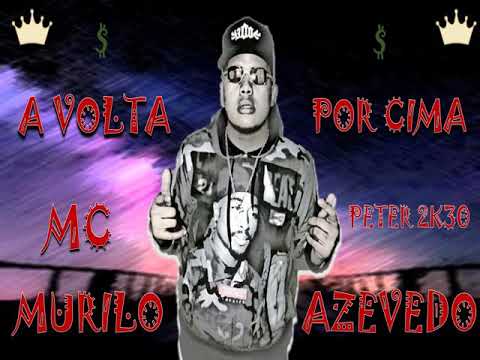 MC MURILO AZEVEDO A VOLTA POR CIMA (PETER 2K30)