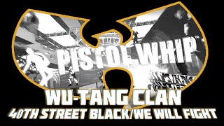 Pistol Whip Custom Track - Wu-Tang Clan - 40th Street Black / We Will Fight